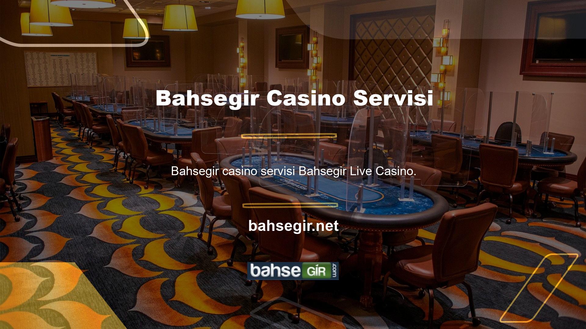 Bahsegir Live Casino Service size hitap edecek